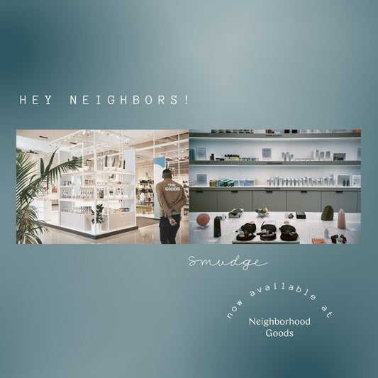 Introducing Neighborhood Goods + Smudge Wellness: Stars Aligned