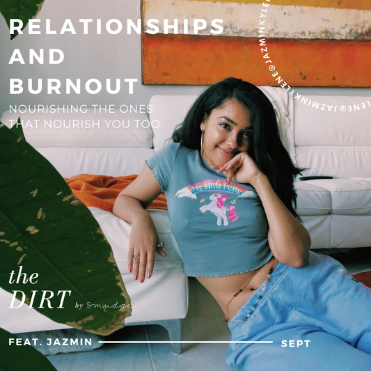 Relationships and Burnout: Nourishing The Ones that Nourish You Too